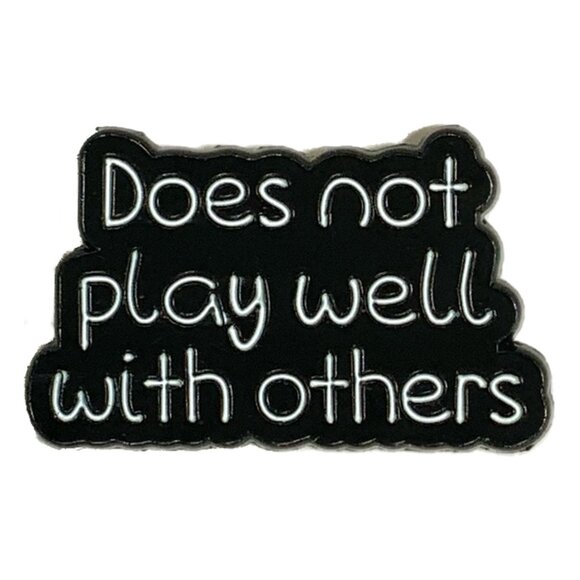 Does Not Play Well With Others Funny Black White Enamel Pin Brooch - Picture 1 of 3